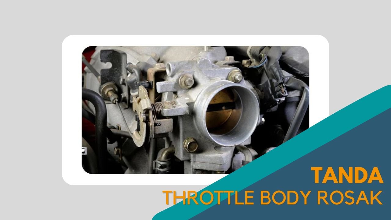 Cover Tanda Throttle Body Rosak